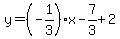 y=%28-1%2F3%29%2Ax-7%2F3%2B2