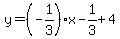 y=%28-1%2F3%29x-1%2F3%2B4