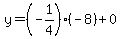 y=%28-1%2F4%29%2A%28-8%29%2B0