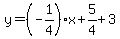 y=%28-1%2F4%29x%2B5%2F4%2B3