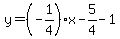 y=%28-1%2F4%29x-5%2F4-1