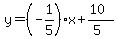 y=%28-1%2F5%29x%2B%2810%29%2F%285%29