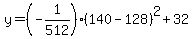 y=%28-1%2F512%29%28140-128%29%5E2%2B32