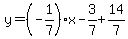 y=%28-1%2F7%29%2Ax-3%2F7%2B14%2F7