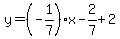 y=%28-1%2F7%29x-2%2F7%2B2