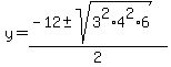 y=%28-12%2B-+sqrt%283%5E2%2A4%5E2%2A6%29%29%2F2