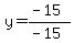 y=%28-15%29%2F%28-15%29