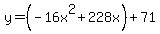 y=%28-16x%5E2%2B228x%29%2B71