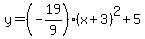 y=%28-19%2F9%29%28x%2B3%29%5E2%2B5