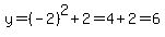 y=%28-2%29%5E2%2B2=4%2B2=6