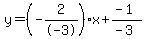 y=%28-2%2F-3%29x%2B%28-1%29%2F%28-3%29