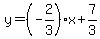y=%28-2%2F3%29%2Ax%2B7%2F3
