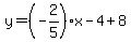 y=%28-2%2F5%29x-4%2B8