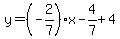 y=%28-2%2F7%29x-4%2F7%2B4
