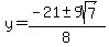 y=%28-21%2B-+9sqrt%287%29%29%2F8