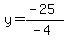 y=%28-25%29%2F%28-4%29
