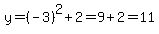 y=%28-3%29%5E2%2B2=9%2B2=11
