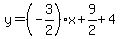 y=%28-3%2F2%29x%2B9%2F2%2B4