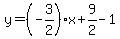 y=%28-3%2F2%29x%2B9%2F2-1