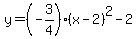 y=%28-3%2F4%29%28x-2%29%5E2-2