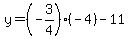 y=%28-3%2F4%29%2A%28-4%29-11