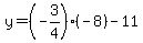 y=%28-3%2F4%29%2A%28-8%29-11