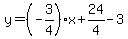 y=%28-3%2F4%29%2Ax%2B24%2F4-3