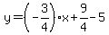 y=%28-3%2F4%29%2Ax%2B9%2F4-5
