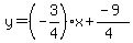 y=%28-3%2F4%29x%2B%28-9%29%2F%284%29