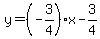 y=%28-3%2F4%29x-3%2F4