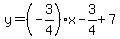 y=%28-3%2F4%29x-3%2F4%2B7