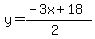 y=%28-3x%2B18%29%2F%282%29