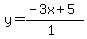 y=%28-3x%2B5%29%2F%281%29