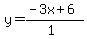 y=%28-3x%2B6%29%2F%281%29