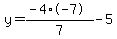y=%28-4%2A-7%29%2F7-5