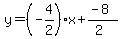 y=%28-4%2F2%29x%2B%28-8%29%2F%282%29