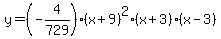 y=%28-4%2F729%29%28x%2B9%29%5E2%28x%2B3%29%28x-3%29
