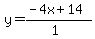 y=%28-4x%2B14%29%2F%281%29