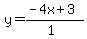 y=%28-4x%2B3%29%2F%281%29