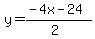 y=%28-4x-24%29%2F%282%29