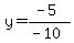 y=%28-5%29%2F%28-10%29