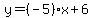y=%28-5%29x%2B6