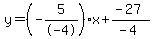 y=%28-5%2F-4%29x%2B%28-27%29%2F%28-4%29