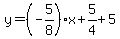 y=%28-5%2F8%29x%2B5%2F4%2B5