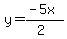 y=%28-5x%29%2F%282%29