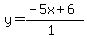 y=%28-5x%2B6%29%2F%281%29