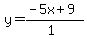 y=%28-5x%2B9%29%2F%281%29