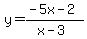 y=%28-5x-2%29%2F%28x-3%29