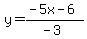 y=%28-5x-6%29%2F%28-3%29