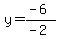 y=%28-6%29%2F%28-2%29
